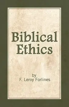 Biblical Ethics: Ethics for Happier Living, Paperback/LeRoy Forlines