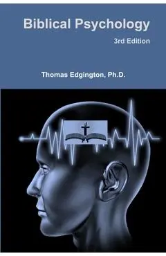 Biblical Psychology -- 3rd Edition - Thomas Edgington