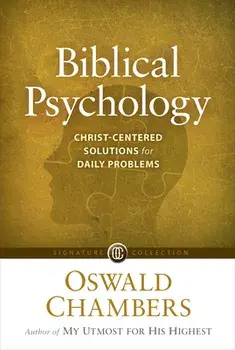 Biblical Psychology: Christ-Centered Solutions for Daily Problems, Paperback/Oswald Chambers