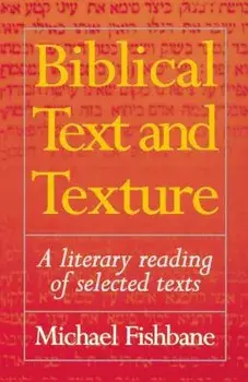 Biblical Text and Texture: A Literary Reading of Selected Texts, Paperback/Michael Fishbane