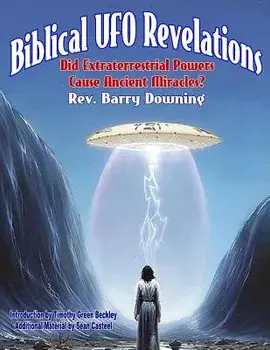 Biblical UFO Revelations: Did Extraterrestrial Powers Cause Ancient Miracles', Paperback/Dr Barry H. Downing