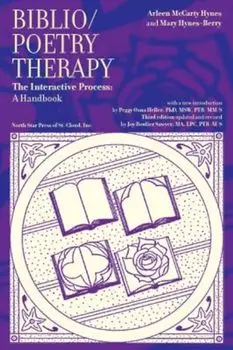 Biblio/Poetry Therapy: The Interactive Process: A Handbook, Paperback/Arlene McCarty Hynes