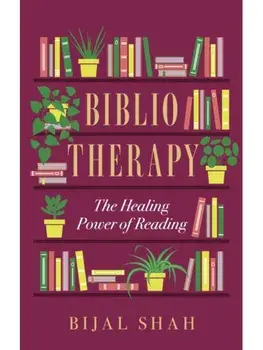 Bibliotherapy. The Healing Power of Reading, Paperback/Bijal Shah