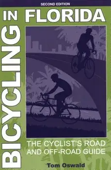 Bicycling in Florida: The Cyclist's Road and Off-Road Guide, Paperback/Tom Oswald
