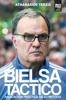 Bielsa Tctico: Aplicacin Prctica de Su Mtodo, Paperback/Athanasios Terzis