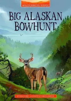 Big Alaskan Bowhunt, Paperback/Monica Roe