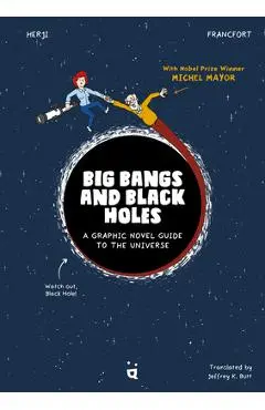 Big Bangs and Black Holes: A Graphic Novel Guide to the Universe - Jérémie Francfort