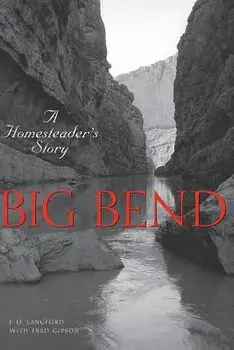 Big Bend: A Homesteader's Story, Paperback/J. O. Langford