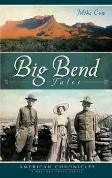 Big Bend Tales, Hardcover/Mike Cox