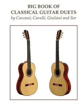 Big Book of Classical Guitar Duets by Carcassi, Carulli, Giuliani and Sor, Paperback/Ferdinando Carulli