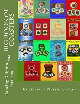 Big Book of Coasters: Plastic Canvas Coasters for All Occasions, Paperback/Dancing Dolphin Patterns