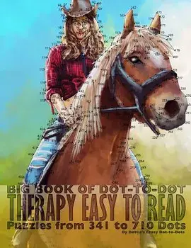Big Book of Dot-To-Dot Therapy: Easy to Read Puzzles from 341 to 710 Dots, Paperback/Dottie's Crazy Dot-To-Dots