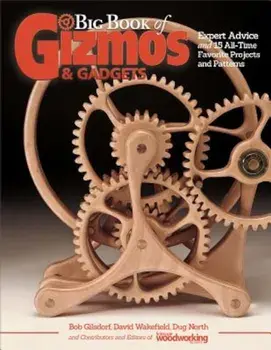Big Book of Gizmos & Gadgets: Expert Advice and 15 All-Time Favorite Projects and Patterns, Paperback/Editors of Scroll Saw Woodworking & Craf