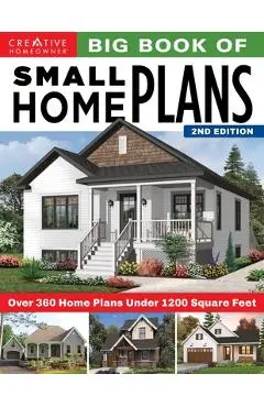 Big Book of Small Home Plans, 2nd Edition: Over 360 Home Plans Under 1200 Square Feet - Design America Inc