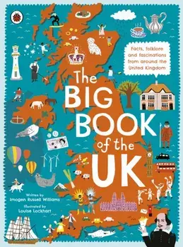 Big Book of the UK. Facts, folklore and fascinations from around the United Kingdom, Hardback/Imogen Russell Williams