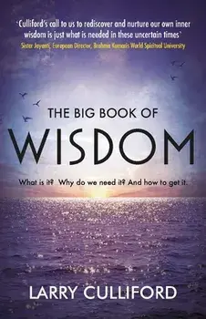 Big Book of Wisdom: The ultimate guide for a life well lived, Paperback/Larry Culliford