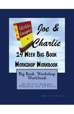 Big Book Study Workshop Workbook: An Active Journey Through the 12 Steps - Aron Schwartz