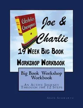 Big Book Study Workshop Workbook: An Active Journey Through the 12 Steps, Paperback/Aron Schwartz