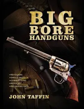 Big Bore Handguns, Paperback/John Taffin