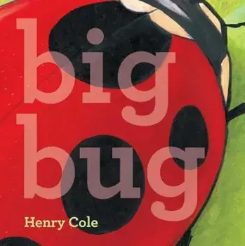 Big Bug, Hardcover/Henry Cole