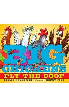 Big Chickens Fly the COOP - Leslie Helakoski