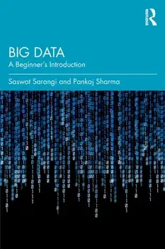 Big Data: A Beginner's Introduction, Paperback/Saswat Sarangi