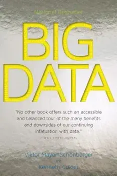 Big Data: A Revolution That Will Transform How We Live, Work, and Think, Paperback/Viktor Mayer-Schonberger