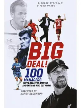 Big Deal!. One Hundred Managers, their Greatest Signing and the One Who Got Away!, Paperback/Warren Turner