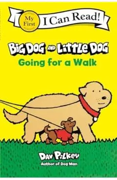 Big Dog and Little Dog Going for a Walk - Dav Pilkey