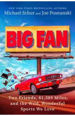 Big Fan: Two Friends, 81,589 Miles, and the Wild, Wonderful Sports We Love - Michael Schur