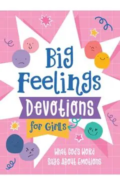 Big Feelings Devotions for Girls: What God's Word Says about Emotions - Jean Fischer