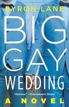 Big Gay Wedding. A Novel, Paperback/Byron Lane