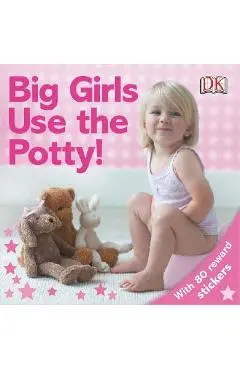 Big Girls Use the Potty! - Dk