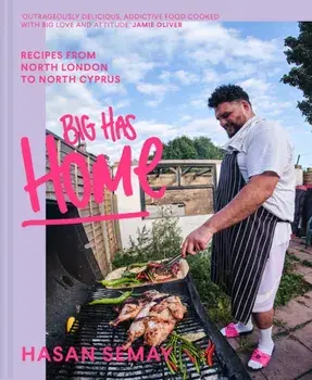 Big Has HOME. Recipes from North London to North Cyprus, Hardback/Hasan Semay
