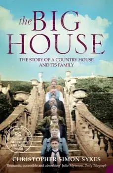 Big House. The Story of a Country House and its Family, Paperback/Christopher Simon Sykes