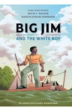 Big Jim and the White Boy: An American Classic Reimagined - David F. Walker