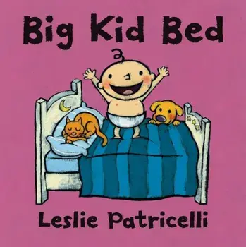 Big Kid Bed/Leslie Patricelli