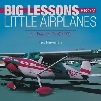 Big Lessons from Little Airplanes: 31 Daily Flights, Paperback/Tex Newman