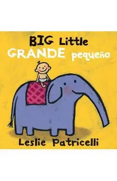Big Little / Grande Peque�o - Leslie Patricelli