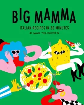 Big Mamma Italian Recipes in 30 Minutes. Shower Time Included, Hardback/Big Mamma