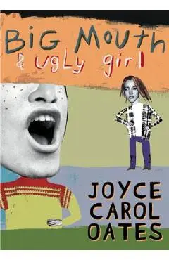 Big Mouth & Ugly Girl - Joyce Carol Oates
