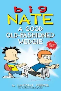 Big Nate: A Good Old-Fashioned Wedgie, Paperback/Lincoln Peirce