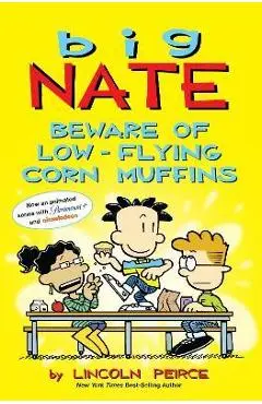 Big Nate: Beware of Low-Flying Corn Muffins, 26 - Lincoln Peirce