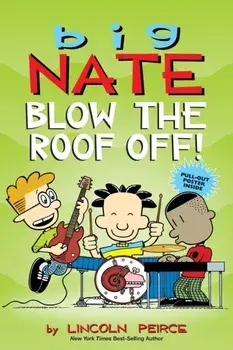 Big Nate: Blow the Roof Off!, Paperback/Lincoln Peirce