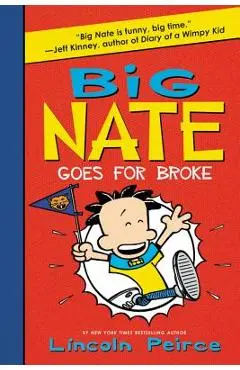 Big Nate Goes for Broke - Lincoln Peirce