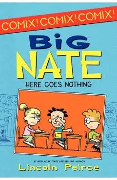 Big Nate: Here Goes Nothing - Lincoln Peirce