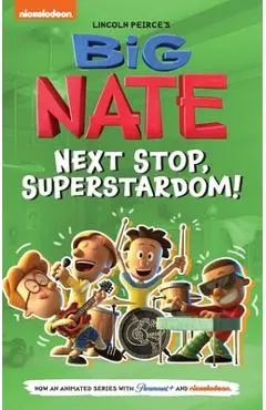Big Nate: Next Stop, Superstardom!: Volume 3 - Lincoln Peirce