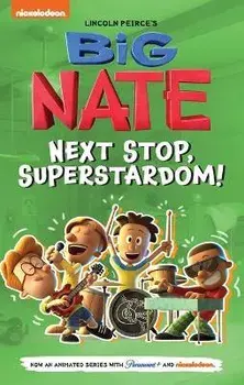 Big Nate: Next Stop, Superstardom!: Volume 3, Paperback/Lincoln Peirce
