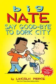 Big Nate: Say Good-Bye to Dork City, Paperback/Lincoln Peirce