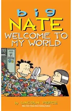 Big Nate: Welcome to My World - Lincoln Peirce
